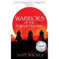 Warriors of the Forgotten Way: The Samurai Cowboys - Book One - Paperback