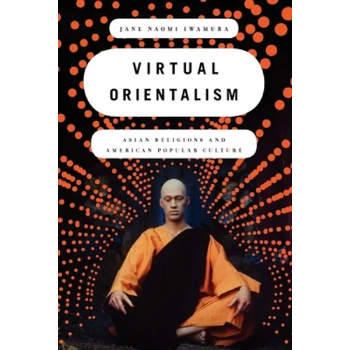 Virtual Orientalism: Asian Religions and American Popular Culture - Paperback
