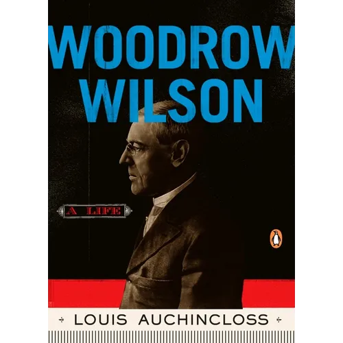 Woodrow Wilson: A Life - Paperback