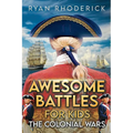 Awesome Battles for Kids: The Colonial Wars - Paperback