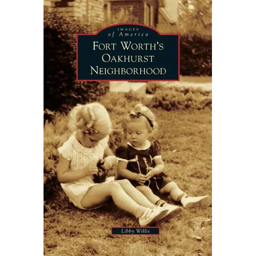 Fort Worth's Oakhurst Neighborhood - Hardcover