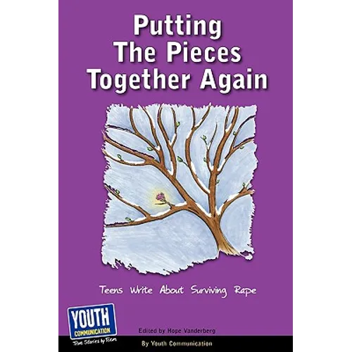 Putting the Pieces Together Again: Teens Write about Surviving Rape - Paperback