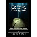 The Matrix Code and The Alien Agenda - Paperback