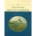 Experiencing Mount Vernon: Eyewitness Accounts, 1784-1865 - Paperback