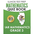 ILLINOIS TEST PREP Mathematics Quiz Book IAR Mathematics Grade 3: Preparation for the Illinois Assessment of Readiness Mathematics Tests - Paperback