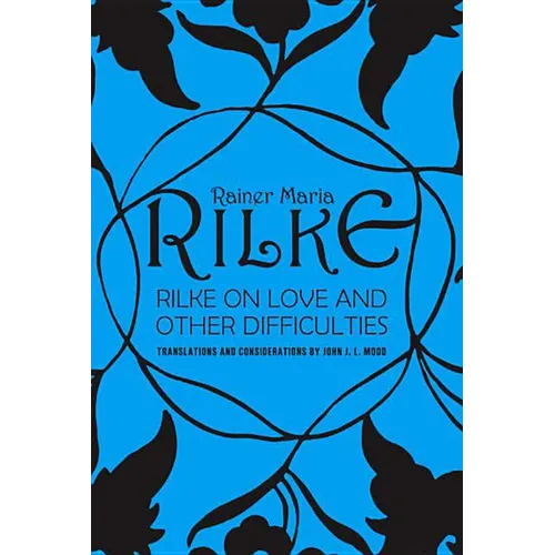 Rilke on Love and Other Difficulties: Translations and Considerations - Paperback