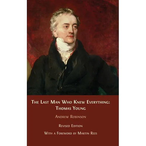The Last Man who Knew Everything: Thomas Young - Hardcover