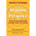 The Anatomy of Presence: Turn your inner authenticity into outer impact and success - Paperback