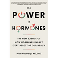 The Power of Hormones: The New Science of How Hormones Impact Every Aspect of Our Health - Paperback