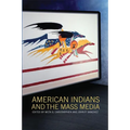 American Indians and the Mass Media - Paperback