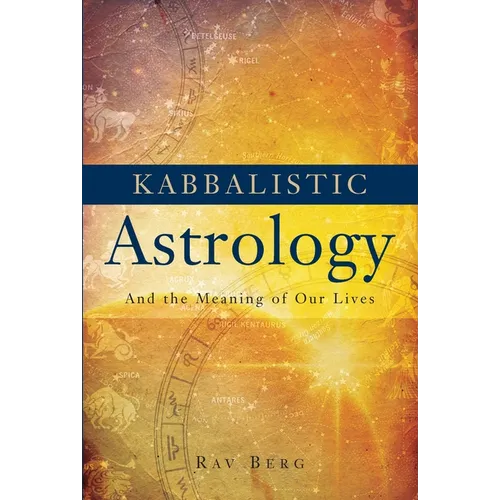 Kabbalistic Astrology: And the Meaning of Our Lives - Paperback