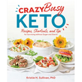 Crazy Busy Keto: Recipes, Shortcuts, and Tips for Surviving Without Sugar and Starch - Paperback