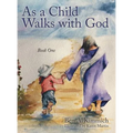 As a Child Walks with God: Book One - Hardcover