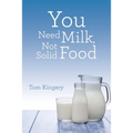 You Need Milk, Not Solid Food - Paperback