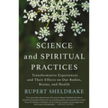 Science and Spiritual Practices: Transformative Experiences and Their Effects on Our Bodies, Brains, and Health - Paperback