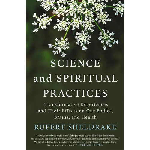 Science and Spiritual Practices: Transformative Experiences and Their Effects on Our Bodies, Brains, and Health - Paperback