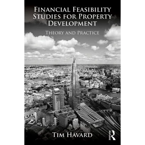 Financial Feasibility Studies for Property Development: Theory and Practice - Paperback
