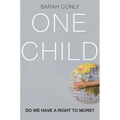 One Child: Do We Have a Right to More? - Hardcover