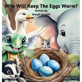 Who Will Keep The Eggs Warm?: Children's book about friendship and problem solving. - Hardcover