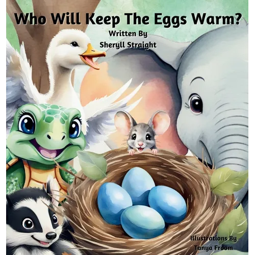 Who Will Keep The Eggs Warm?: Children's book about friendship and problem solving. - Hardcover