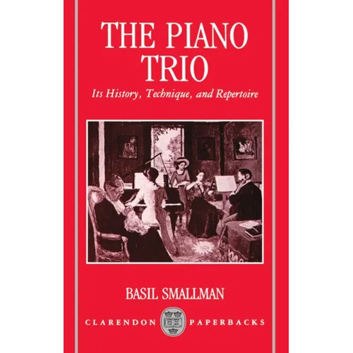 The Piano Trio: Its History, Technique, and Repertoire - Paperback