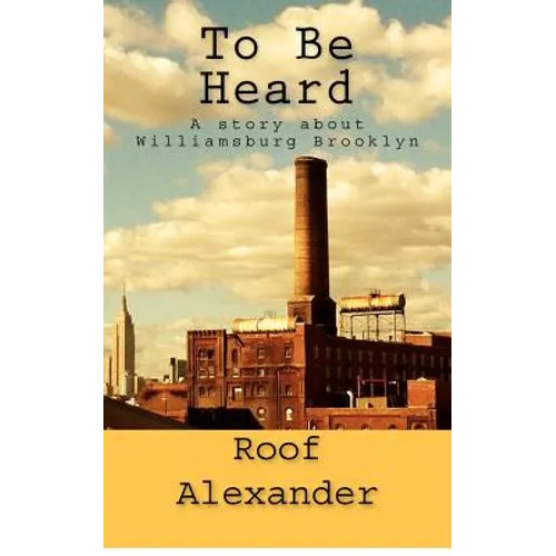To Be Heard: A story about Williamsburg Brooklyn - Paperback