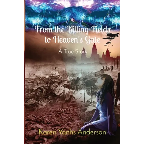 From the Killing Fields to Heaven's Gate: A True Story - Paperback