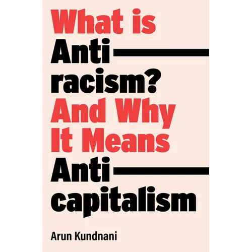 What Is Antiracism?: And Why It Means Anticapitalism - Hardcover