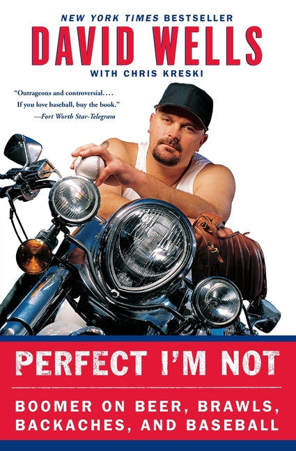 Perfect I'm Not: Boomer on Beer, Brawls, Backaches, and Baseball - Paperback