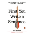 First You Write a Sentence: The Elements of Reading, Writing . . . and Life - Paperback