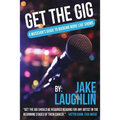 Get the Gig: A Musician's Guide to Booking More Live Shows - Paperback