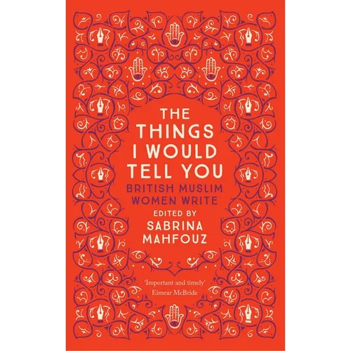 The Things I Would Tell You: British Muslim Women Write - Paperback