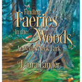Finding Faeries in the Woods at Wolfe's Neck Park - Hardcover
