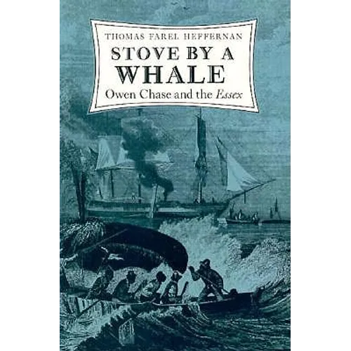 Stove by a Whale: Owen Chase and the Essex - Paperback