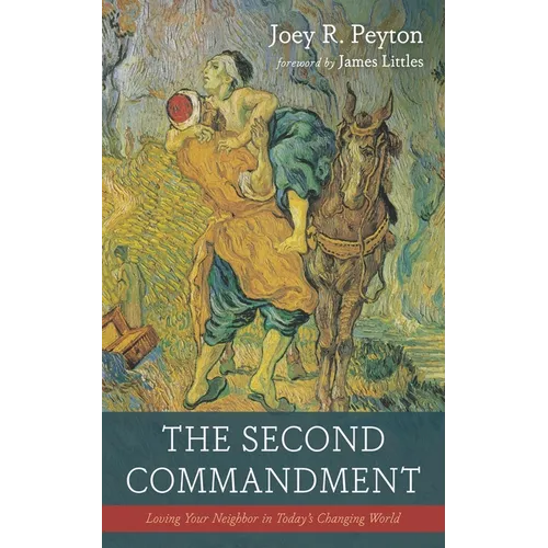 The Second Commandment: Loving Your Neighbor in Today's Changing World - Hardcover