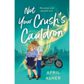 Not Your Crush's Cauldron - Paperback