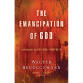 The Emancipation of God: Postmarks on Cultural Prophecy - Paperback