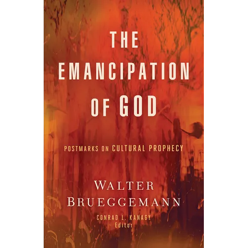 The Emancipation of God: Postmarks on Cultural Prophecy - Paperback