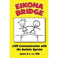 Eikona Bridge: LIVE Communication with the Autistic Species - Paperback