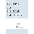 A Guide to Biblical Prophecy - Paperback