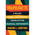 Unapologetic: A Black, Queer, and Feminist Mandate for Radical Movements - Paperback