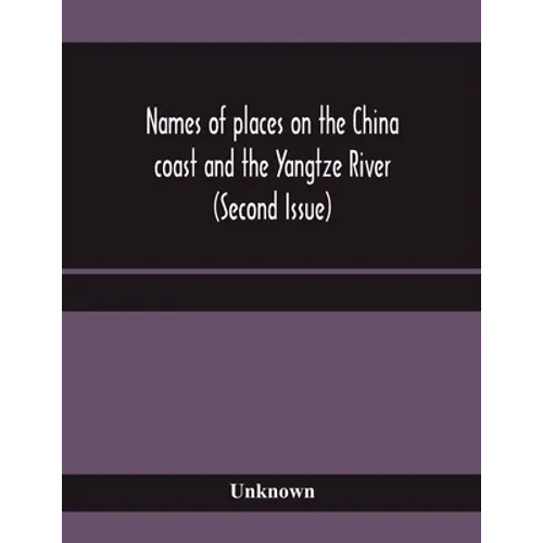Names of places on the China coast and the Yangtze River (Second Issue) - Paperback