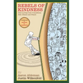 Rebels Of Kindness: How Loving-Care Transforms Self, Others & Planet - Paperback