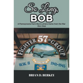 So Long, Bob: A Pennsylvania Farm Boy's Letters Home from the War 1941-1945 - Paperback