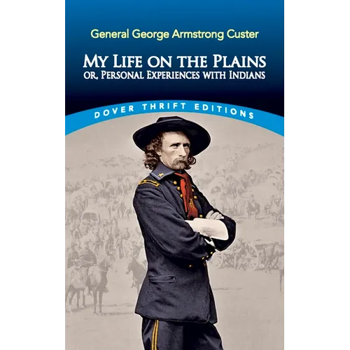 My Life on the Plains: Or, Personal Experiences with Indians - Paperback