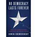 No Democracy Lasts Forever: How the Constitution Threatens the United States - Hardcover