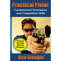 Practical Pistol: Fundamental Techniques and Competition Skills - Paperback