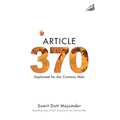 Article 370: Explained for the Common Man - Paperback