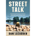 Street Talk: The Great Flood and Other Stories from a River City - Paperback