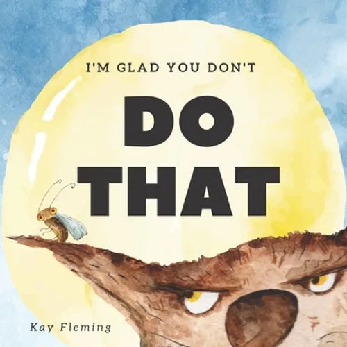 I'm Glad You Don't Do That: A Children's Story About Self-Control and Emotional Intelligence - Paperback